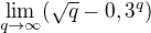 kopírovat do textarea $\lim_{q\to\infty }(\sqrt{q}-0,3^{q})$