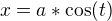$x=a*\cos (t)$