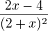 $\frac{2x-4}{(2+x)^{2}}$