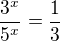 $\frac{3^x}{5^x}=\frac{1}{3}$
