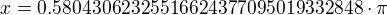 $x=0.58043062325516624377095019332848\cdot \pi $