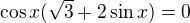 $\cos x(\sqrt{3}+2\sin x)=0$