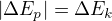 $|\Delta E_p|=\Delta E_k$