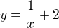 $y=\frac{1}{x}+2$