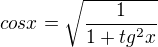 $cos x = \sqrt{\frac{1}{1+tg^2 x}}$