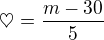 $\heartsuit=\frac{m-30}{5}$