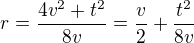$r=\frac{4v^{2}+t^{2}}{8v}=\frac{v}{2}+\frac{t^{2}}{8v}$
