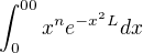 $\int_{0}^{00}x^{n}e^{-x^{2}L}dx$