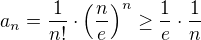 $a_n=\frac1{n!}\cdot\left(\frac{n}{e}\right)^n\geq\frac1e\cdot\frac1n$