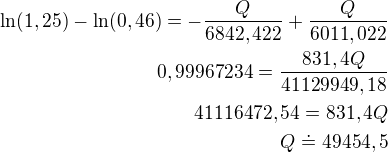 $\ln(1,25)-\ln(0,46)=-\frac{Q}{6842,422}+\frac{Q}{6011,022}\\0,99967234=\frac{831,4Q}{41129949,18}\\41116472,54=831,4Q\\Q\doteq 49454,5$