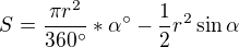 $S = \frac{\pi r^2}{360�}*\alpha� - \frac{1}{2}r^2 \sin \alpha $