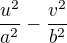 $\frac{u^2}{a^2}-\frac{v^2}{b^2}$