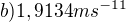 $b) 1,9134ms^{-11}$