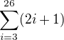 $\sum_{i = 3}^{26}(2i+1)$