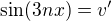 $\sin(3nx)=v^{\prime}$