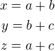 $ x=a+b\\y=b+c\\z=a+c$