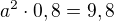 $a^2\cdot 0,8 = 9,8$