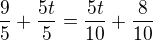 $\frac{9}{5} + \frac{5t}{5} = \frac{5t}{10} + \frac{8}{10}$