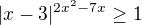 $|x-3|^{2x^2-7x} \ge 1$