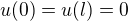 $u(0)=u(l)=0$
