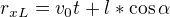 $r_{xL}=v_{0}t+l*\cos \alpha $