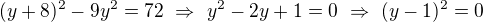 $(y+8)^2-9y^2=72\ \Rightarrow\ y^2-2y+1=0\ \Rightarrow\ (y-1)^2=0$