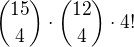 $\binom{15}{4} \cdot \binom{12}{4}\cdot 4!$