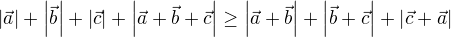 $\left|\vec{a} \right|+\left|\vec{b} \right|+\left|\vec{c} \right|+\left|\vec{a}+\vec{b}+\vec{c} \right|\geq \left|\vec{a}+\vec{b} \right|+\left|\vec{b}+\vec{c} \right|+\left|\vec{c}+\vec{a} \right|$