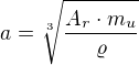 $a=\sqrt[3]{\frac{A_{r}\cdot m_{u}}{\varrho }}$