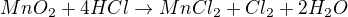 $MnO_2+4HCl \rightarrow MnCl_2+Cl_2+2H_2O$