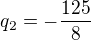 $q_2=-\frac{125}{8}$