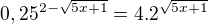 $0,25^{2-\sqrt{5x+1}}=4.2^{\sqrt{5x+1}}$
