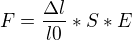 $F=\frac{\Delta l}{l0}*S*E$