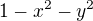 $1-x^2-y^2$