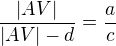 $\frac{|AV|}{|AV|-d}=\frac{a}{c}$