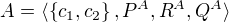 $A=\langle \{c_1,c_2\},P^A,R^A,Q^A \rangle$