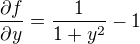 $\frac{\partial f}{\partial y}=\frac{1}{1+y^{2}}-1$
