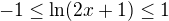 $-1\le \ln (2x+1)\le 1$