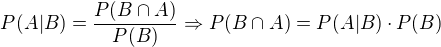 $P(A|B)= \frac{P(B\cap A)}{P(B)}\Rightarrow P(B\cap A) = P(A|B)\cdot P(B)$
