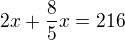$2x+\frac 85 x=216$