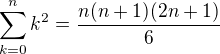 $\sum_{k=0}^n k^2 = \frac{n(n+1)(2n+1)}{6}$