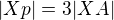 $|Xp|=3|XA|$