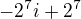 $-2^{7}i+2^{7}$