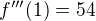 $f'''(1)=54$