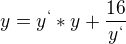 $y=y^{`}*y+\frac{16}{y^{`}}$