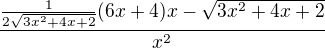 $\frac{\frac{1}{2 \sqrt{3x^2+4x+2}}(6x+4)x - \sqrt{3x^2+4x+2}}{x^2}$