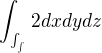 $\int_{\int_{\int_{}^{}}^{}}^{} 2 dx dy dz$