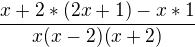 $\frac{x+2*(2x+1)-x*1}{x(x-2)(x+2)}$