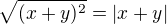 $\sqrt {(x + y)^2} = |x+y|$