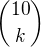 ${10 \choose k}$